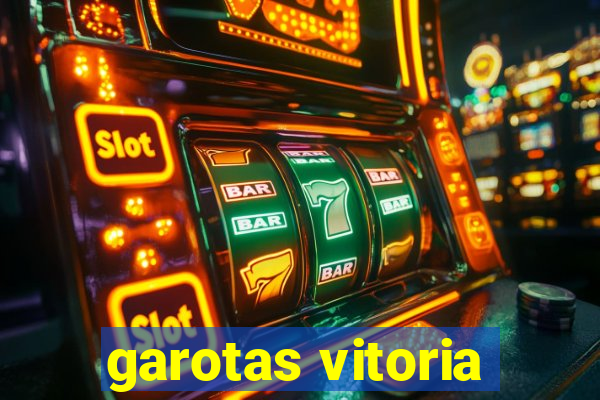 garotas vitoria